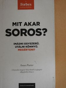 Anna Porter - Mit akar Soros? [antikvár]