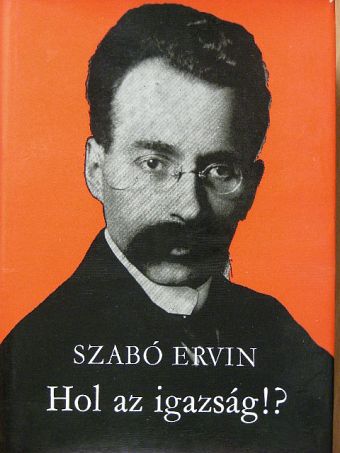 Szabó Ervin - Hol az igazság!? [antikvár]