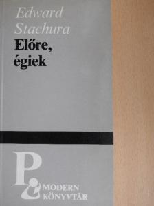 Edward Stachura - Előre, égiek [antikvár]