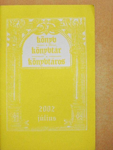 Kenyéri Kornélia - Könyv, könyvtár, könyvtáros 2002. július [antikvár]