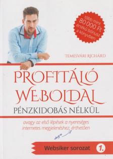 Temesvári Richárd - Profitáló weboldal pénzkidobás nélkül [antikvár]