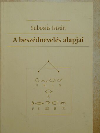 Subosits István - A beszédnevelés alapjai [antikvár]