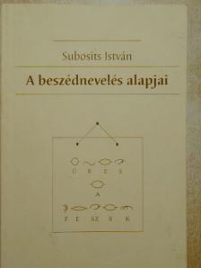 Subosits István - A beszédnevelés alapjai [antikvár]