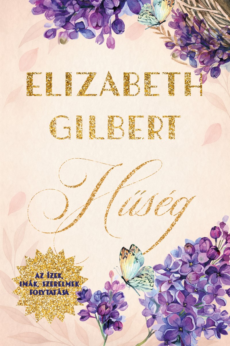 Elizabeth Gilbert - Hűség - Az Ízek, imák, szerelmek folytatása [eKönyv: epub, mobi]