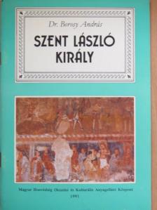Dr. Borosy András - Szent László király [antikvár]