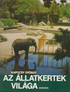 KAPOCSY GYÖRGY - Az állatkertek világa [antikvár]