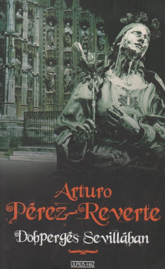 Arturo Pérez-Reverte - Dobpergés Sevillában [antikvár]