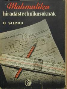 Otto Schmid - Matematika híradástechnikusoknak [antikvár]