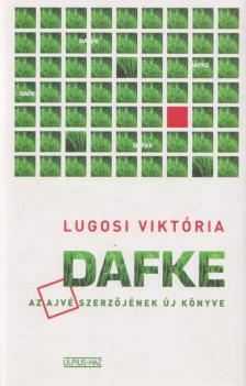 Lugosi Viktória - Dafke [antikvár]