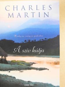 Charles Martin - A szív kútja [antikvár]