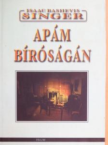 Isaac Bashevis Singer - Apám bíróságán [antikvár]