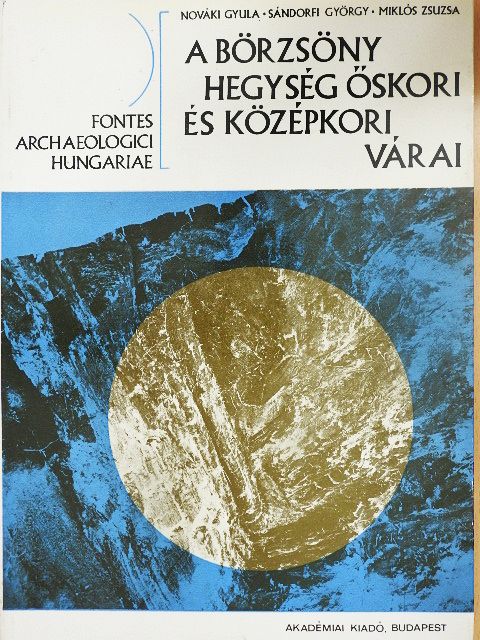 Miklós Zsuzsa - A Börzsöny hegység őskori és középkori várai [antikvár]