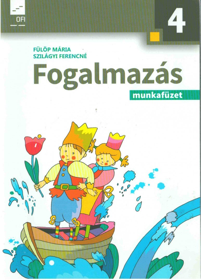 Fülöp Mária ,  Szilágyi Ferencné - Fogalmazás munkafüzet 4. évfolyam [antikvár]
