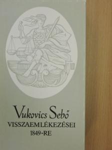 Vukovics Sebő - Vukovics Sebő visszaemlékezései 1849-re [antikvár]