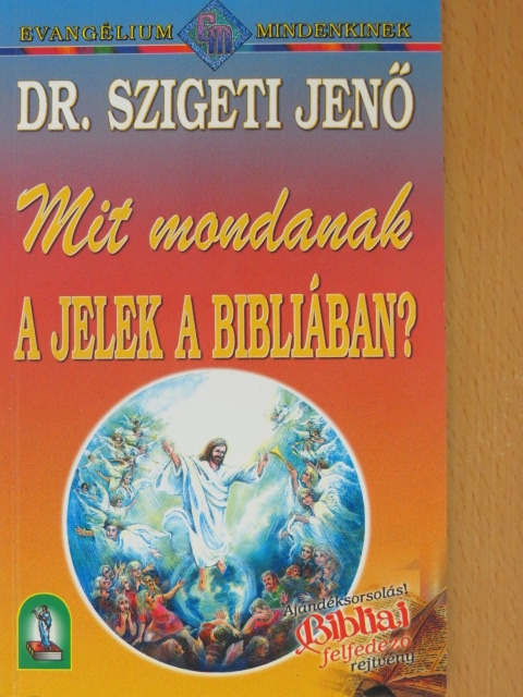 Dr. Szigeti Jenő - Mit mondanak a jelek a Bibliában? [antikvár]