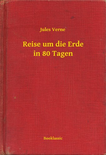 Jules Verne - Reise um die Erde in 80 Tagen [eKönyv: epub, mobi]