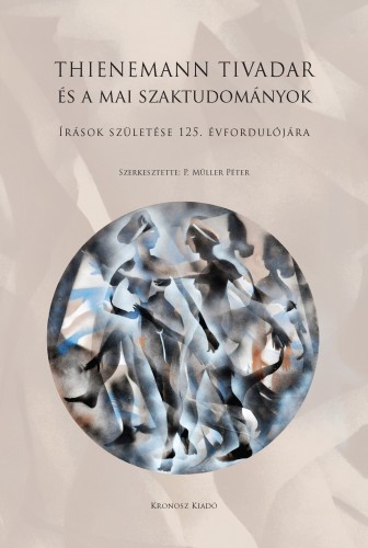 (szerk.) P. Müller Péter - Thienemann Tivadar és a mai szaktudományok [eKönyv: pdf]