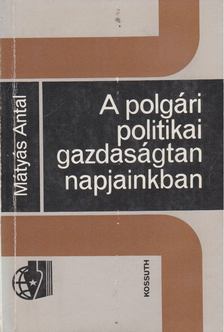 Mátyás Antal - A polgári politikai gazdaságtan napjainkban [antikvár]