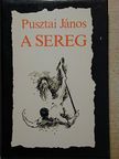 Pusztai János - A sereg [antikvár]