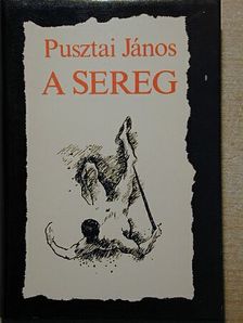 Pusztai János - A sereg [antikvár]