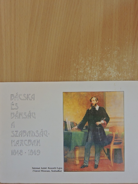 Bácska és Bánság a szabadságharcban 1848-1849 [antikvár]
