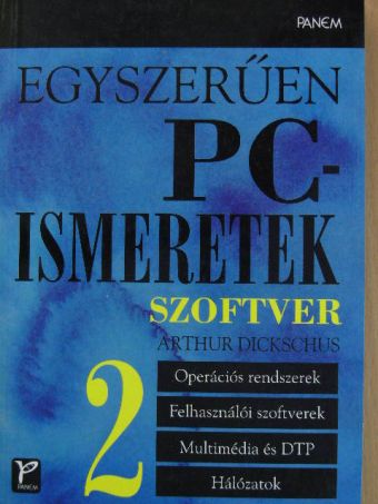 Arthur Dickschus - Egyszerűen PC-ismeretek 2. [antikvár]