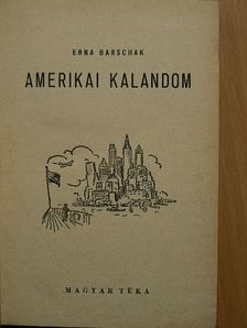 Erna Barschak - Amerikai kalandom [antikvár]