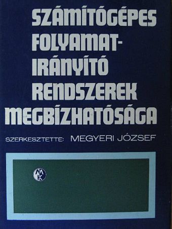 Dr. Lehel Csaba - Számítógépes folyamatirányító rendszerek megbízhatósága [antikvár]
