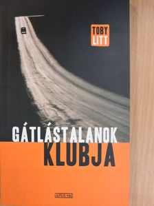 Toby Litt - Gátlástalanok klubja [antikvár]