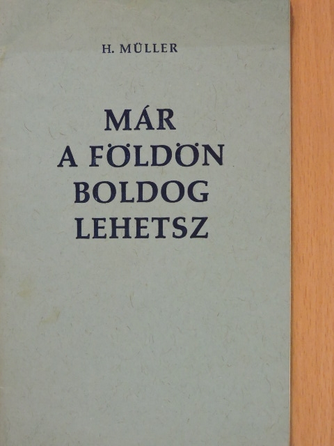 H. Müller - Már a földön boldog lehetsz [antikvár]