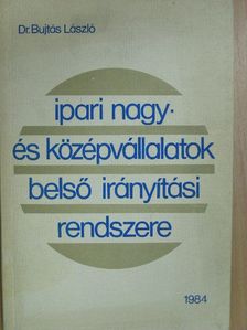 Dr. Bujtás László - Ipari nagy- és középvállalatok belső irányítási rendszere [antikvár]