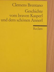 Clemens Brentano - Geschichte vom braven Kasperl und dem schönen Annerl [antikvár]