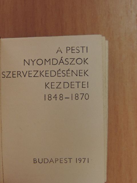 Végh Oszkár - A Pesti Nyomdászok szervezkedésének kezdetei (minikönyv) (számozott) [antikvár]