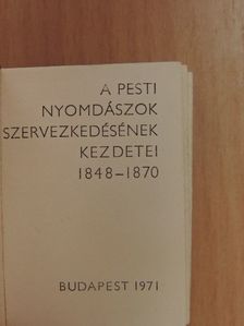 Végh Oszkár - A Pesti Nyomdászok szervezkedésének kezdetei (minikönyv) (számozott) [antikvár]