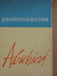 Johannes R. Becher - Abschied [antikvár]