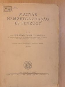 Dr. vitéz Surányi-Unger Tivadar - Magyar nemzetgazdaság és pénzügy I. [antikvár]