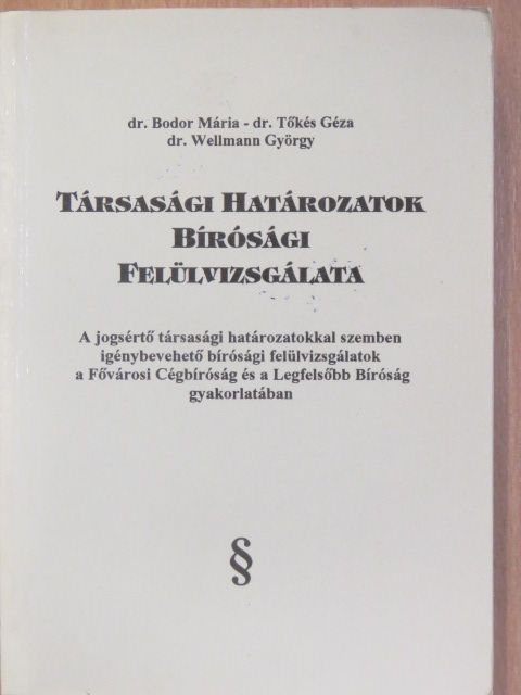 Dr. Bodor Mária - Társasági határozatok bírósági felülvizsgálata [antikvár]