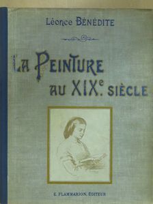 Léonce Bénédite - La Peinture au XIXiéme siécle [antikvár]