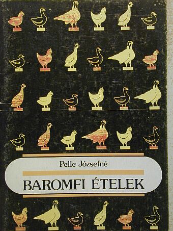 Pelle Józsefné - Baromfi ételek [antikvár]