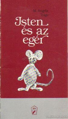 Toigo, M. Angela - Isten és az egér [antikvár]