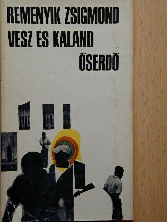 Remenyik Zsigmond - Vész és kaland/Őserdő [antikvár]