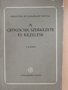 Csajághy Antal - A gépkocsik szerkezete és kezelése [antikvár]
