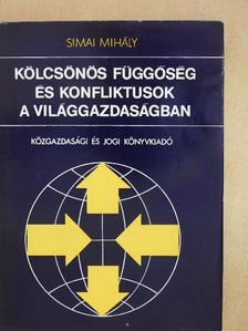 Simai Mihály - Kölcsönös függőség és konfliktusok a világgazdaságban [antikvár]