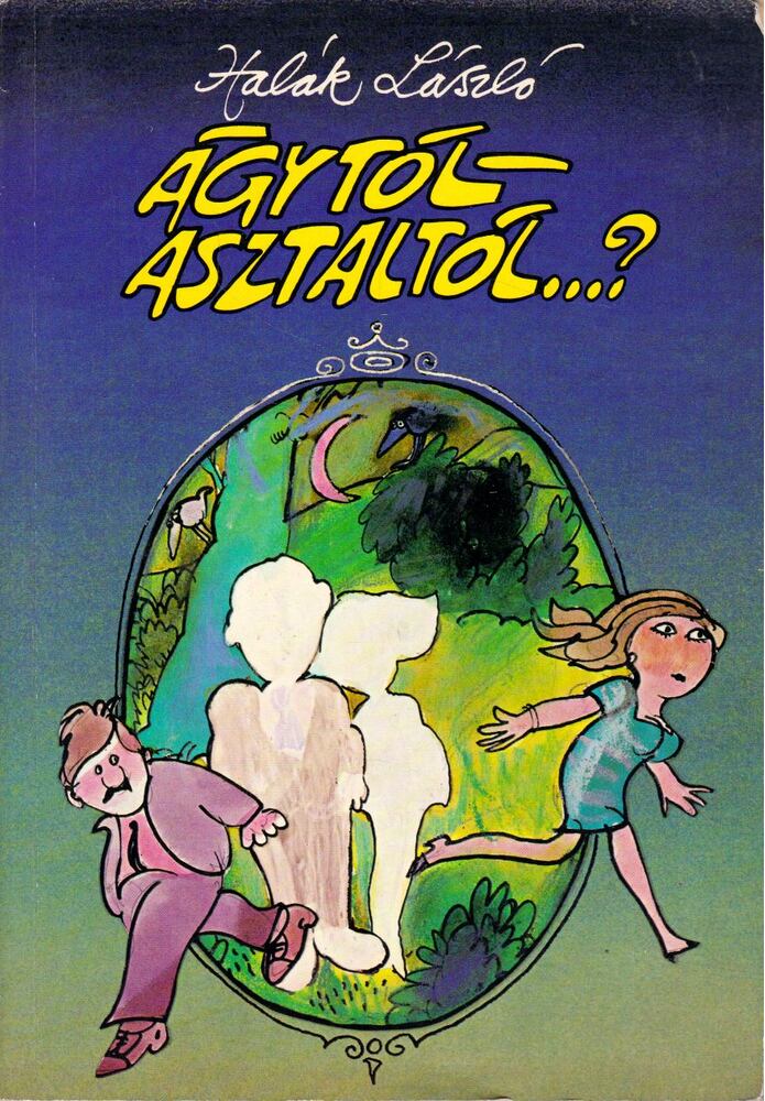 Halák László - Ágytól-asztaltól...? [antikvár]