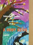 Felszeghy Csaba - A hegy szíve [antikvár]