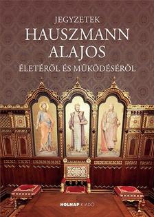 Seidl Ágoston - Jegyzetek Hauszmann Alajos életéről és működéséről