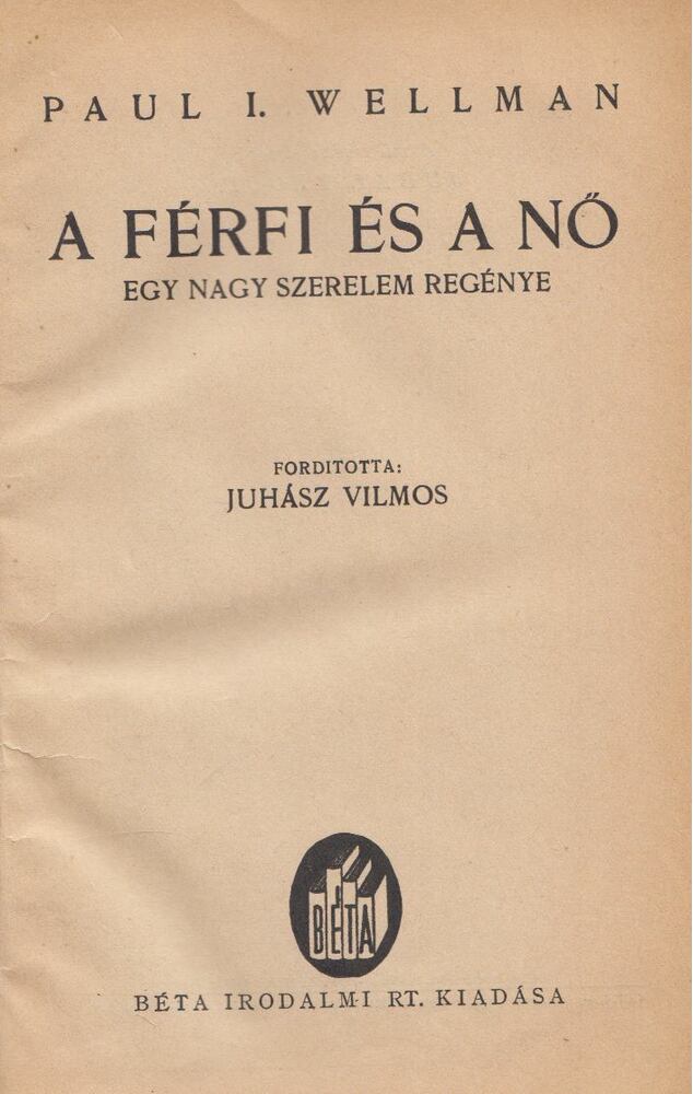 Wellman, Paul I. - A férfi és a nő [antikvár]