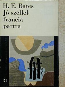 H. E. Bates - Jó széllel francia partra [antikvár]