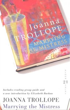 Joanna Trollope - Marrying the Mistress [antikvár]