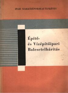 Gaszner József - Építő- és Vízépítőipari Balesetelhárítás [antikvár]